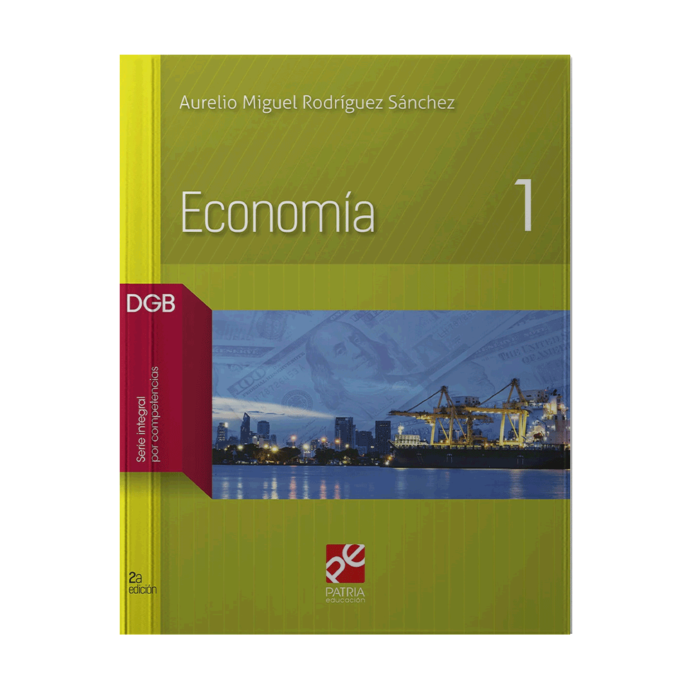 ECONOMIA 1 DGB SERIE INTEGRAL POR COMPETENCIAS