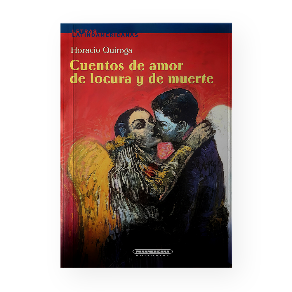 CUENTOS DE AMOR DE LOCURA Y DE MUERTE