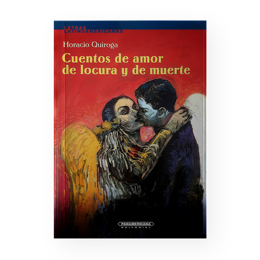 [ULTIMA EDICION] CUENTOS DE AMOR DE LOCURA Y DE MUERTE | PANAMERICANA