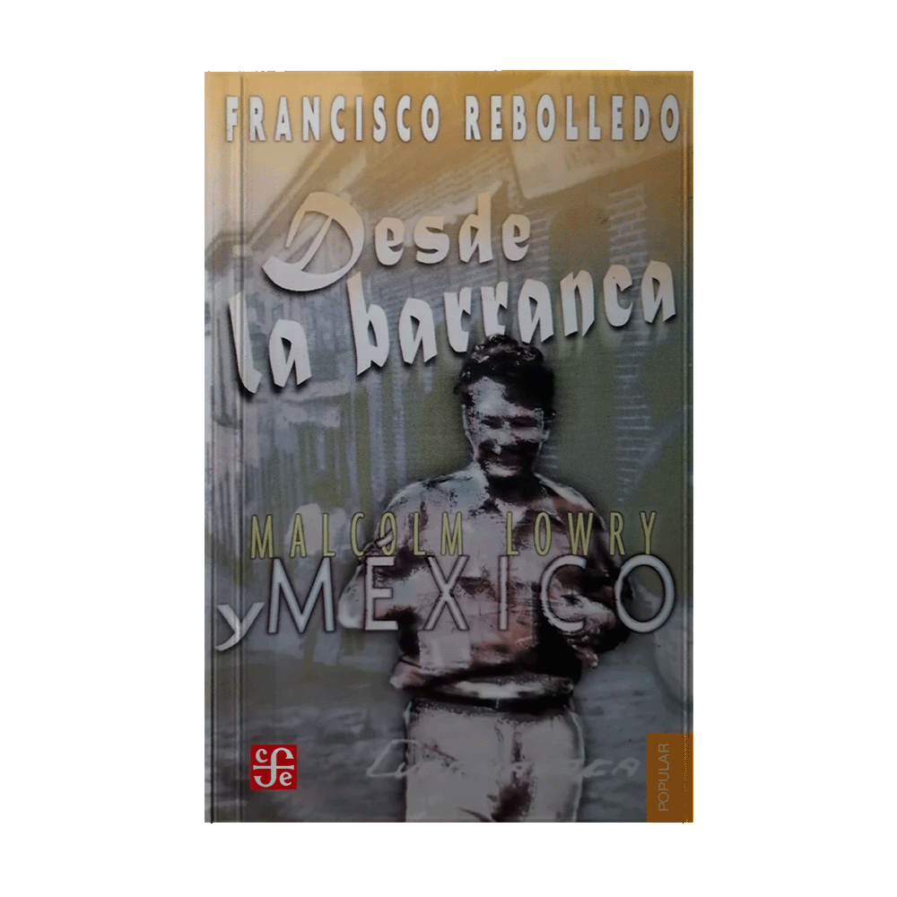 DESDE LA BARRANCA MALCOLM LOWRY Y MEXICO