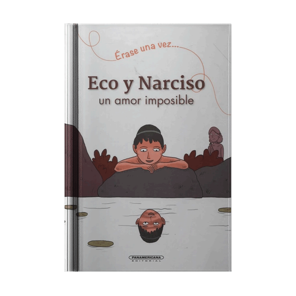 ECO Y NARCISO UN AMOR IMPOSIBLE ERASE UNA VEZ