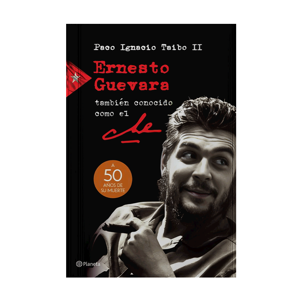 ERNESTO CHE GUEVARA, TAMBIEN CONOCIDO COMO EL CHE