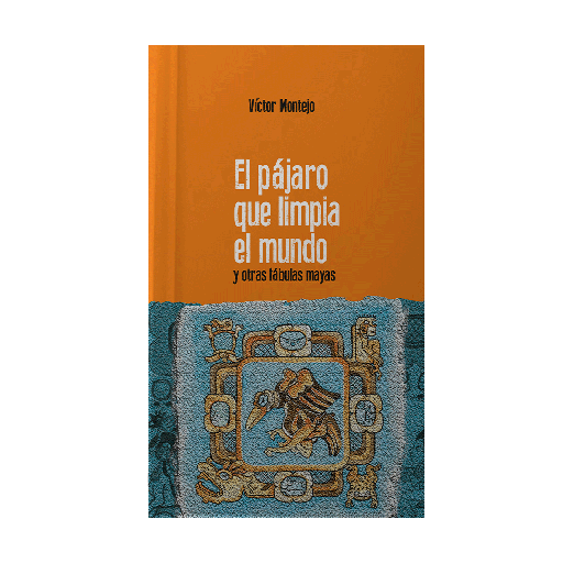 [665309] PAJARO QUE LIMPIA EL MUNDO Y OTRAS FABULAS MAYAS | PIEDRASANTA