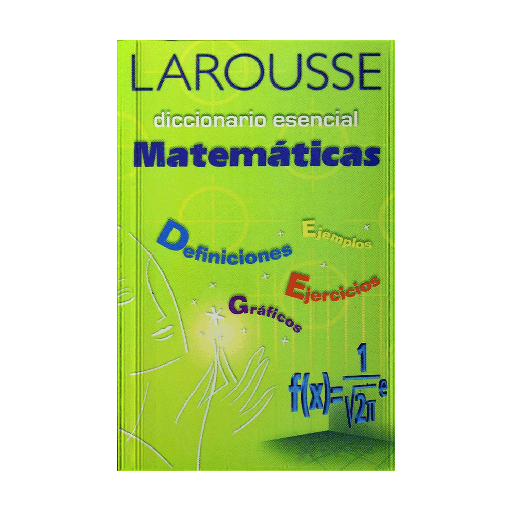 [1135] DICCIONARIO ESENCIAL MATEMATICAS | LAROUSSE | LAROUSSE