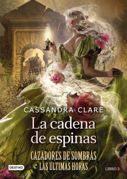 CADENA DE ESPINAS, LA (CAZADORES DE SOMBRAS LAS ULTIMAS HORAS)