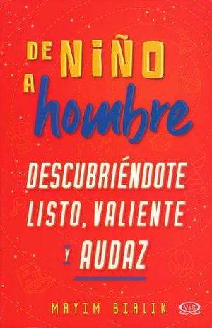 DE NIÑO A HOMBRE DESCUBRIENDOTE LISTO, VALIENTE Y AUDAZ