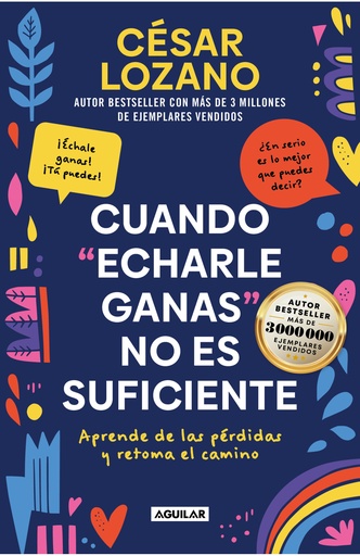 [818773] CUANDO ECHARLE GANAS NO ES SUFICIENTE APRENDE DE LAS PERDIDAS Y RETOMA EL CAMINO | AGUILAR