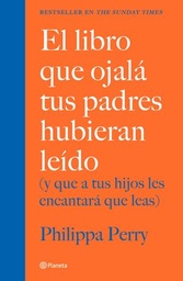 [1007717] LIBRO QUE OJALA TUS PADRES HUBIERAN LEIDO, EL | PLANETA