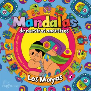 MANDALAS DE NUESTROS ANCESTROS. MAYAS