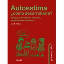 AUTOESTIMA ¿COMO DESARROLLARLA? JUEGOS, ACTIVIDADES, RECURSOS, EXPERIENCIAS CREATIVAS