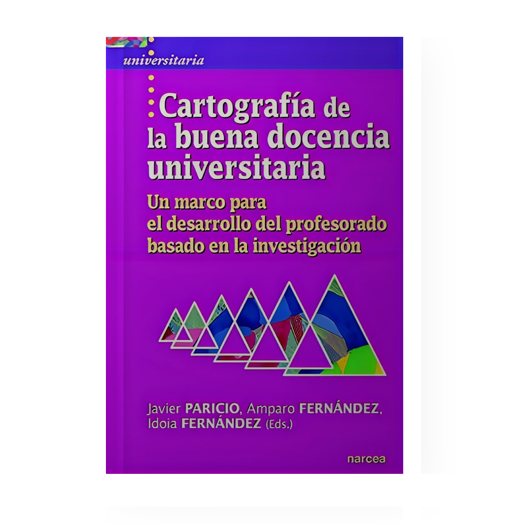 CARTOGRAFIA DE LA BUENA DOCENCIA UNIVERSITARIA UN MARCO PARA EL DESARROLLO DEL PROFESORADO BASADO EN LA INVESTIGACION