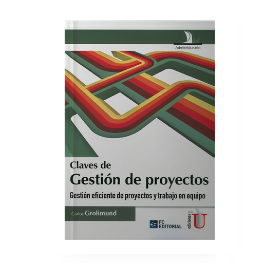 [15332] CLAVES DE GESTION DE PROYECTOS, GESTION EFICIENTE DE PROYECTOS Y TRABAJO EN EQUIPO | EDICIONES DE LA U