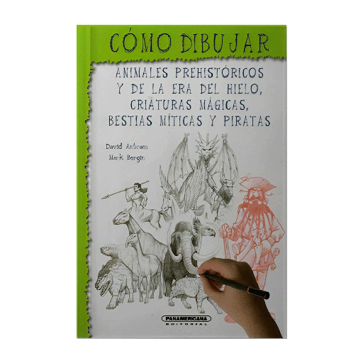 [363364] COMO DIBUJAR BESTIAS MITICAS , ANIMALES PREHISTORICOS Y DE LA ERA DE HIELO, CRIATURAS MAGICAS BESTIAS MITICAS Y PIRATAS | PANAMERICANA