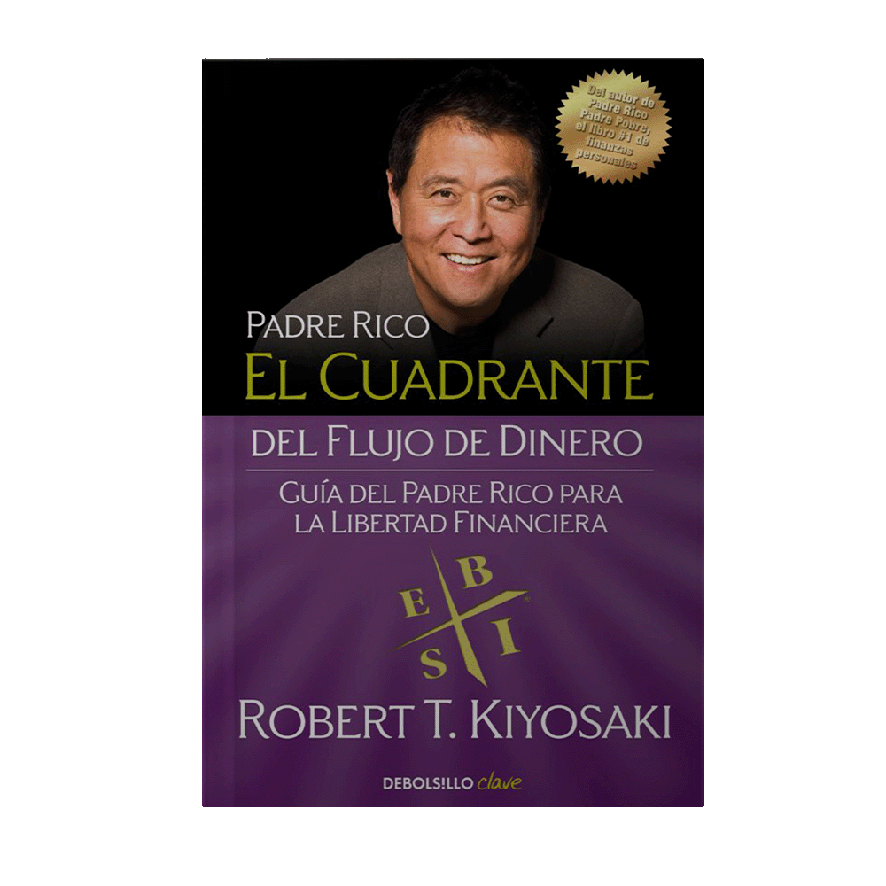 CUADRANTE DEL FLUJO DE DINERO, EL GUIA DEL PADRE RICO PARA LA LIBERTAD FINANCIERA
