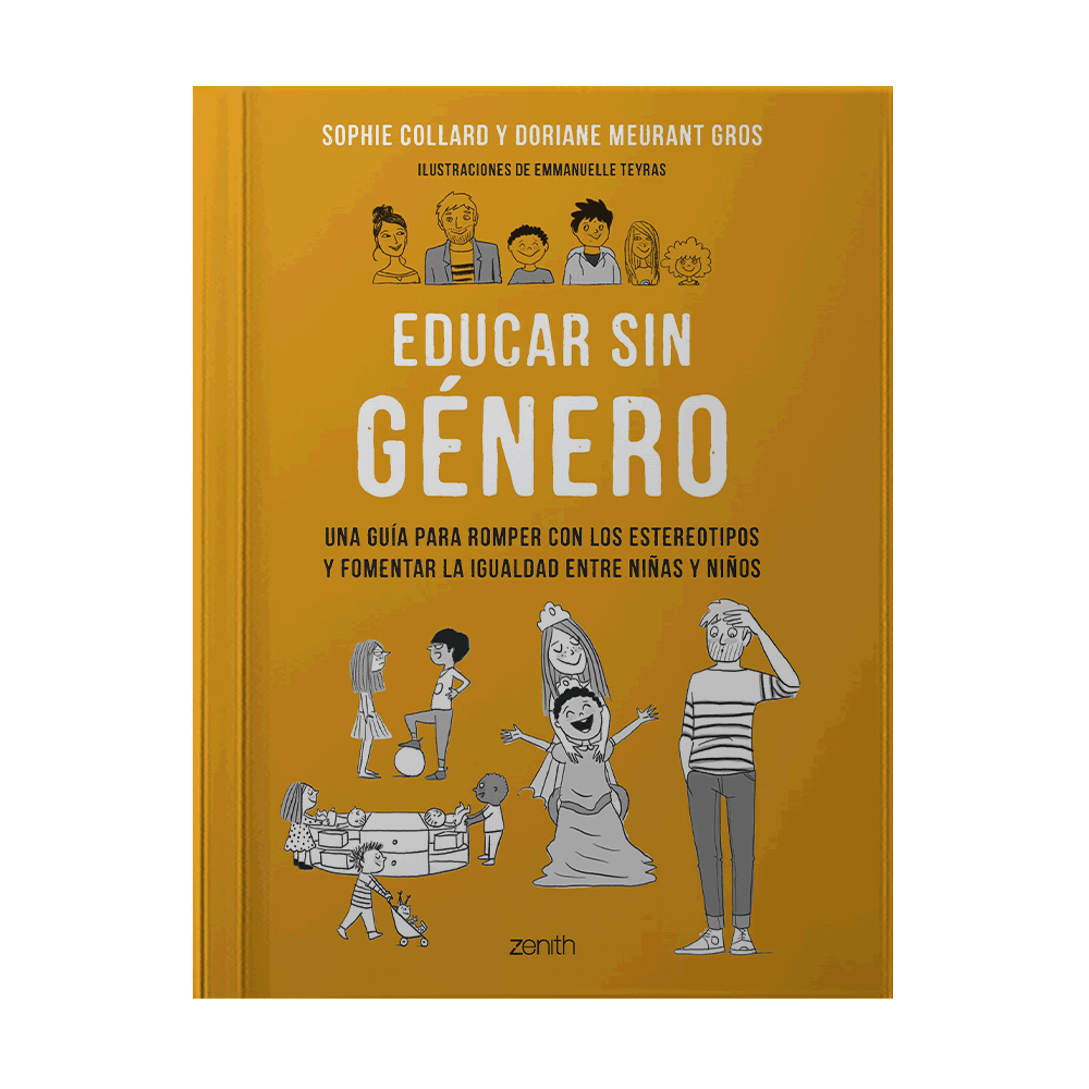 EDUCAR SIN GENERO UNA GUIA PARA ROMPER CON LOS ESTEREOTIPOS Y FOMENTAR LA IGUALDAD ENTRE NIÑAS Y NIÑOS