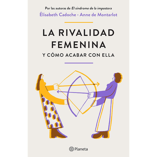 [1009703] RIVALIDAD FEMENINA Y COMO ACABAR CON ELLA, LA | PLANETA