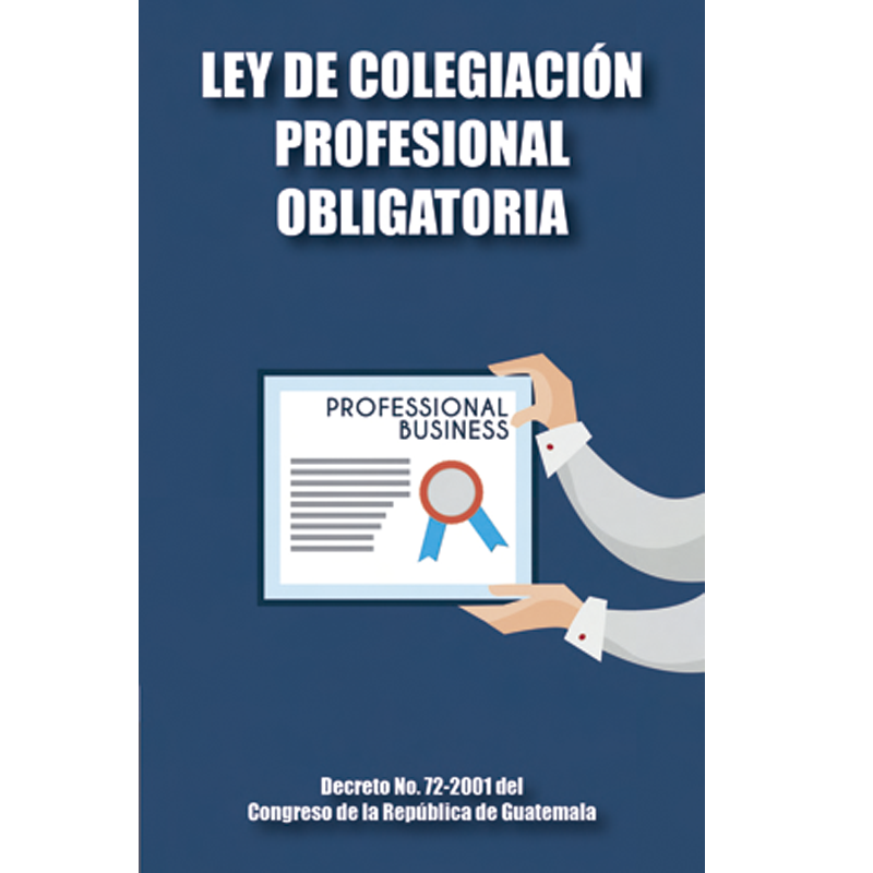 LEY DE COLEGIACION PROFESIONAL OBLIGATORIA