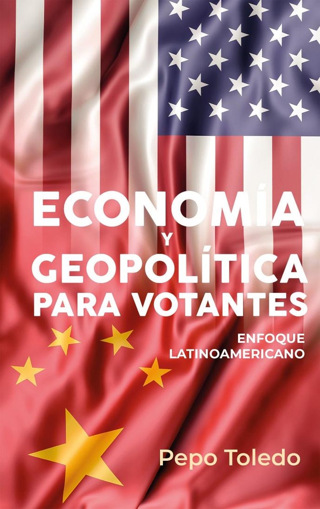 ECONOMIA Y GEOPOLITICA PARA VOTANTES ENFOQUE LATINOAMERICANO