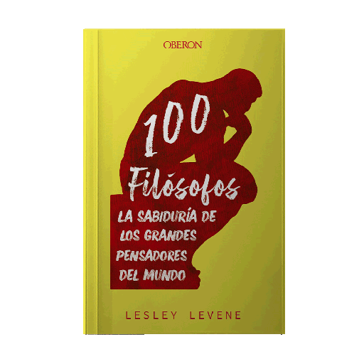 100 FILOSOFOS LA SABIDURIA DE LOS GRANDES PENSADORES DEL MUNDO | OBERON