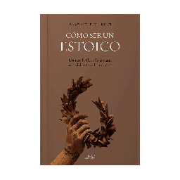 [8901896] COMO SER UN ESTOICO. UTILIZAR LA FILOSOFIA ANTIGUA PARA VIVIR UNA VIDA MODERNA | ARIEL