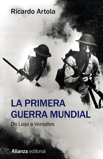 PRIMERA GUERRA MUNDIAL, LA DE LIEJA A VERSALLES | ALIANZA EDITORIAL