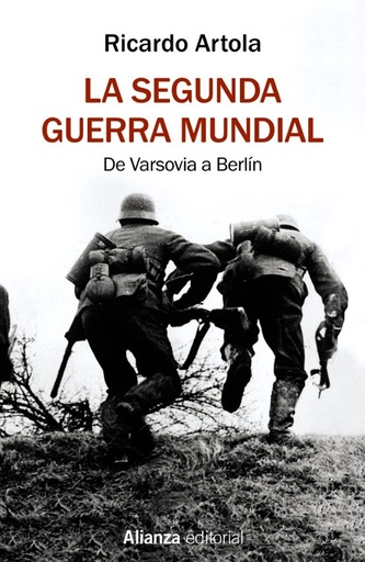 SEGUNDA GUERRA MUNDIAL, LA DE VARSOVIA A BERLIN | ALIANZA EDITORIAL