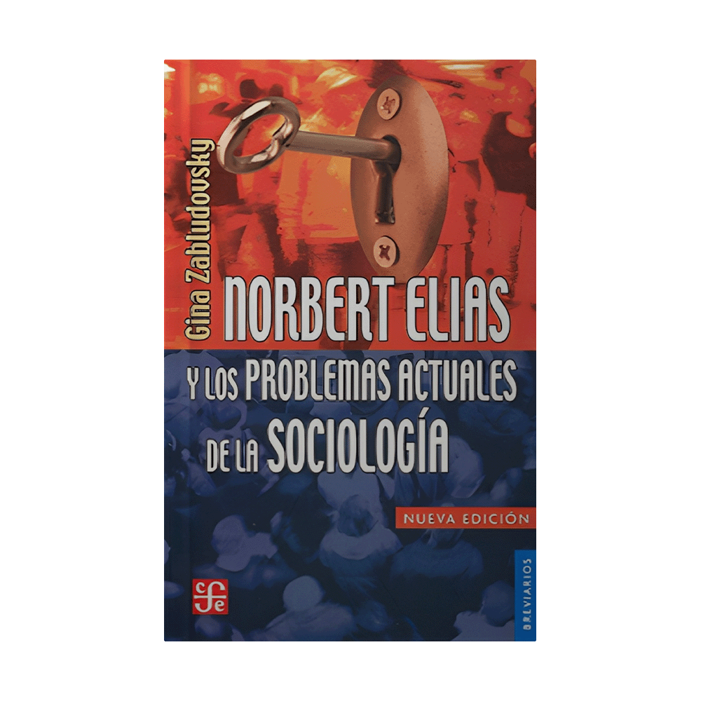 NORBERT ELIAS Y LOS PROBLEMAS ACTUALES DE LA SOCIOLOGIA