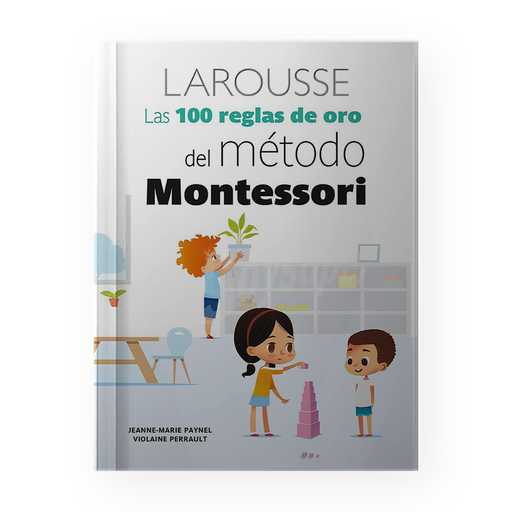 [5299] 100 REGLAS DE ORO DEL METODO MONTESSORI, LAS | LAROUSSE