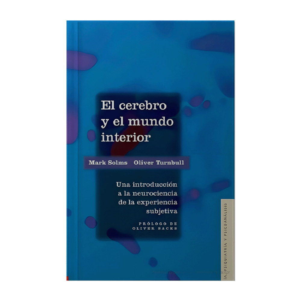 CEREBRO Y EL MUNDO INTERIOR, EL UNA INTRODUCCION A LA NEUROCIENCIA DE LA EXPERIENCIA SUBJETIVA