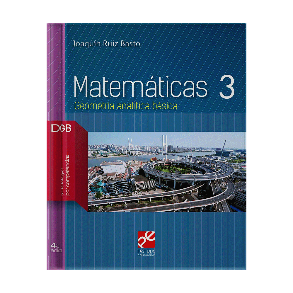 [200805] MATEMATICAS 3 GEOMETRIA ANALITICA BASICA DGB POR COMPETENCIAS | PATRIA