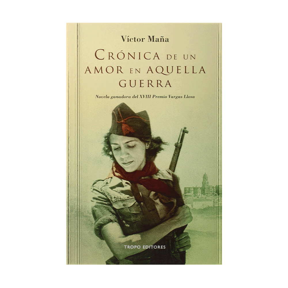 [16868] CRONICA DE UN AMOR EN AQUELLA GUERRA | TROPO EDITORES