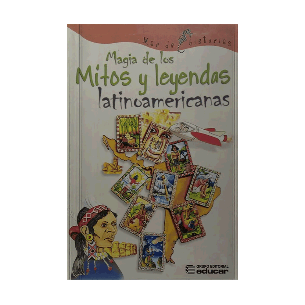 [5195L] MAGIA DE LOS MITOS Y LEYENDAS LATINOAMERICANAS | EDUCAR EDITORES