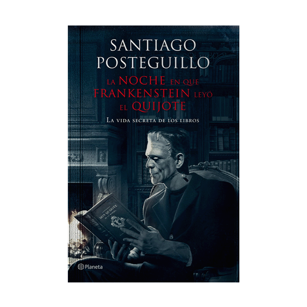 [1002453] NOCHE EN QUE FRANKENSTEIN LEYO EL QUIJOTE, LA | PLANETA