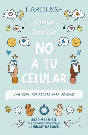 [5324] COMO DECIRLE NO A TU CELULAR UNA GUIA INSPIRADORA PARA JOVENES | ANOUCHKA GROSE