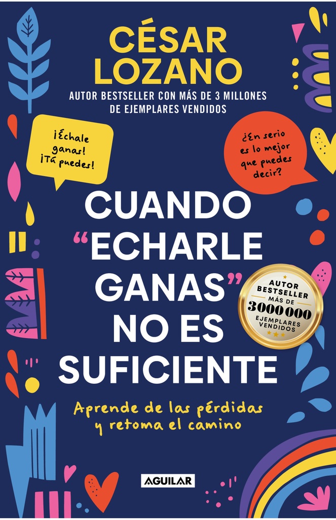 [818773] CUANDO ECHARLE GANAS NO ES SUFICIENTE APRENDE DE LAS PERDIDAS Y RETOMA EL CAMINO | AGUILAR