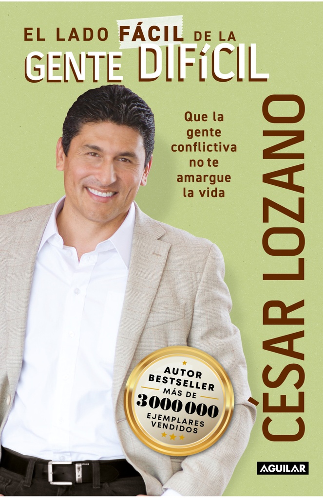 [840590] LADO FACIL DE LA GENTE DIFICIL, EL QUE LA GENTE CONFLICTIVA NO TE AMARGUE LA VIDA | AGUILAR