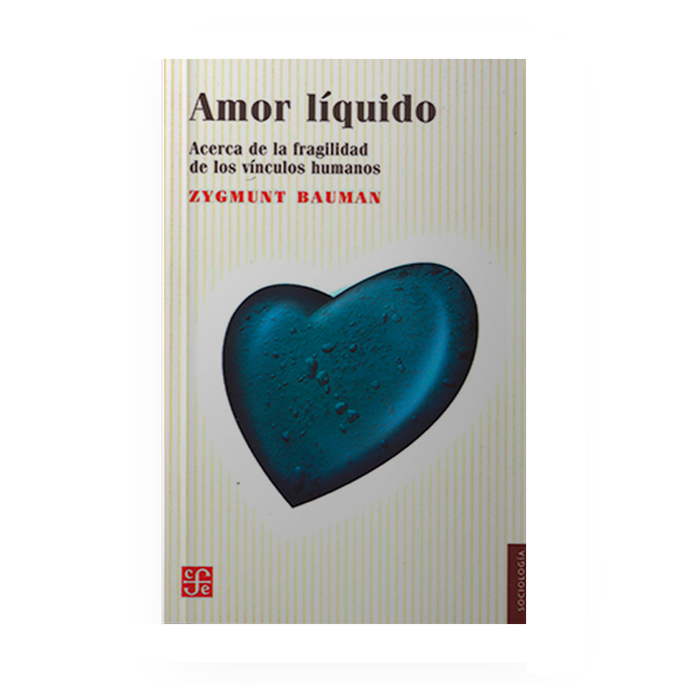 [13107] AMOR LIQUIDO ACERCA DE LA FRAGILIDAD DE LOS VINCULOS HUMANOS | FONDO DE CULTURA ECONOMICA