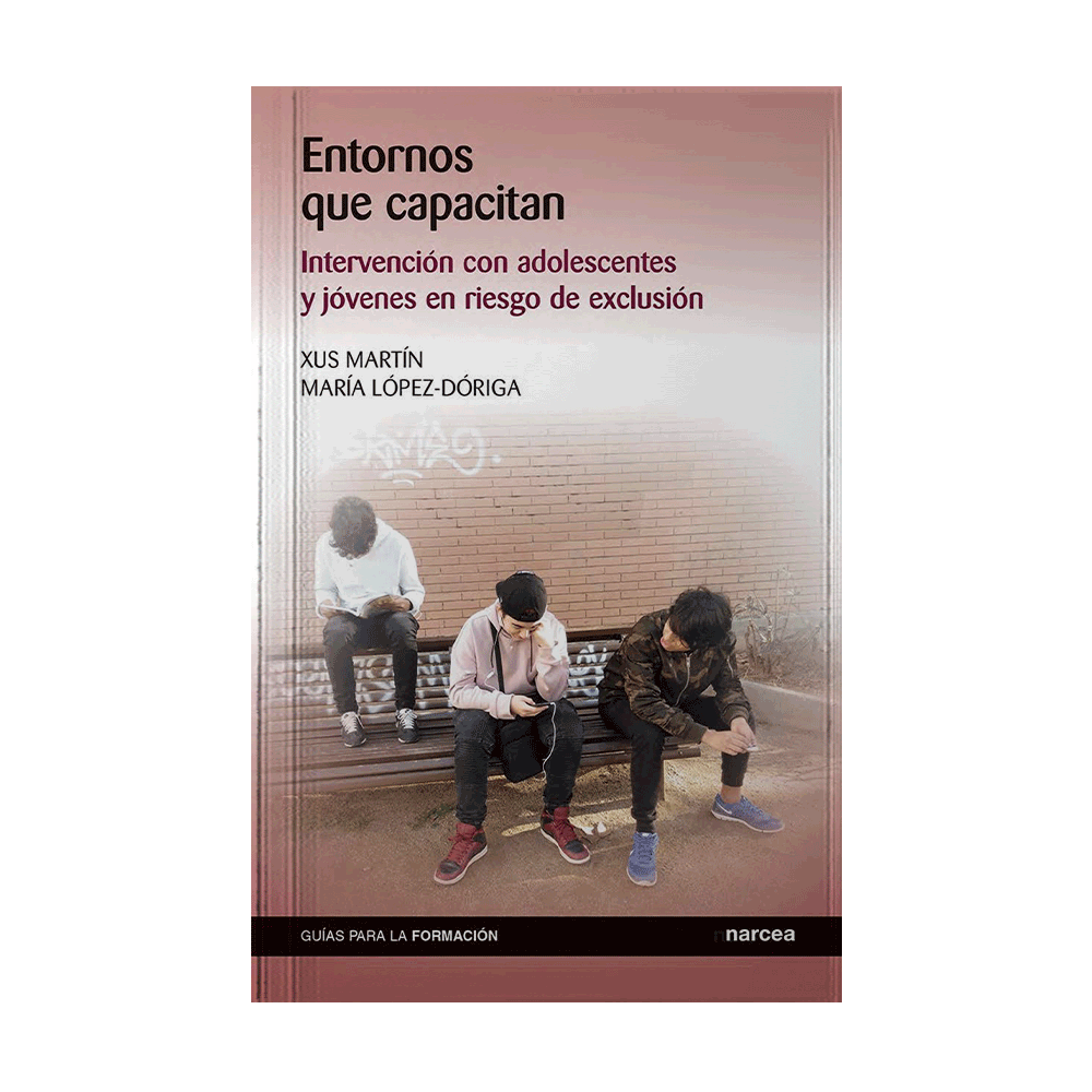 ENTORNOS QUE CAPACITAN INTERVENCION CON ADOLESCENTES Y JOVENES EN RIESGO DE EXCLUSION | NARCEA