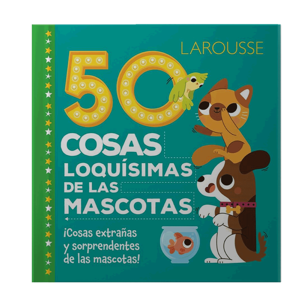 50 COSAS LOQUISIAS DE LAS MASCOTAS | LAROUSSE